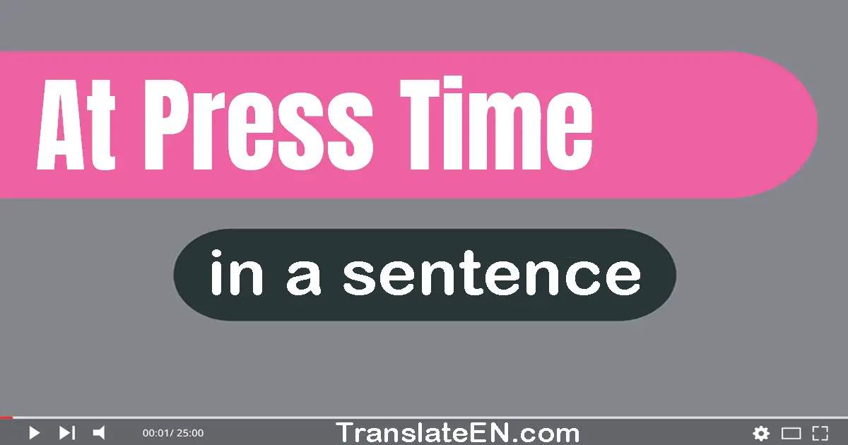 At Press Time in a sentence