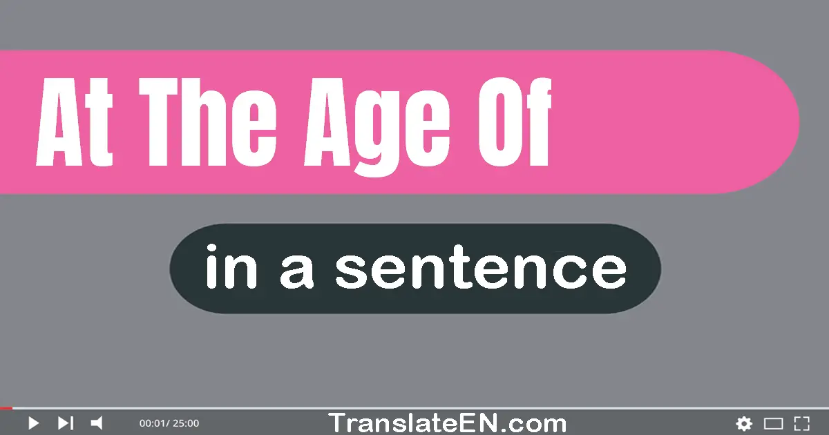 At The Age Of in a sentence