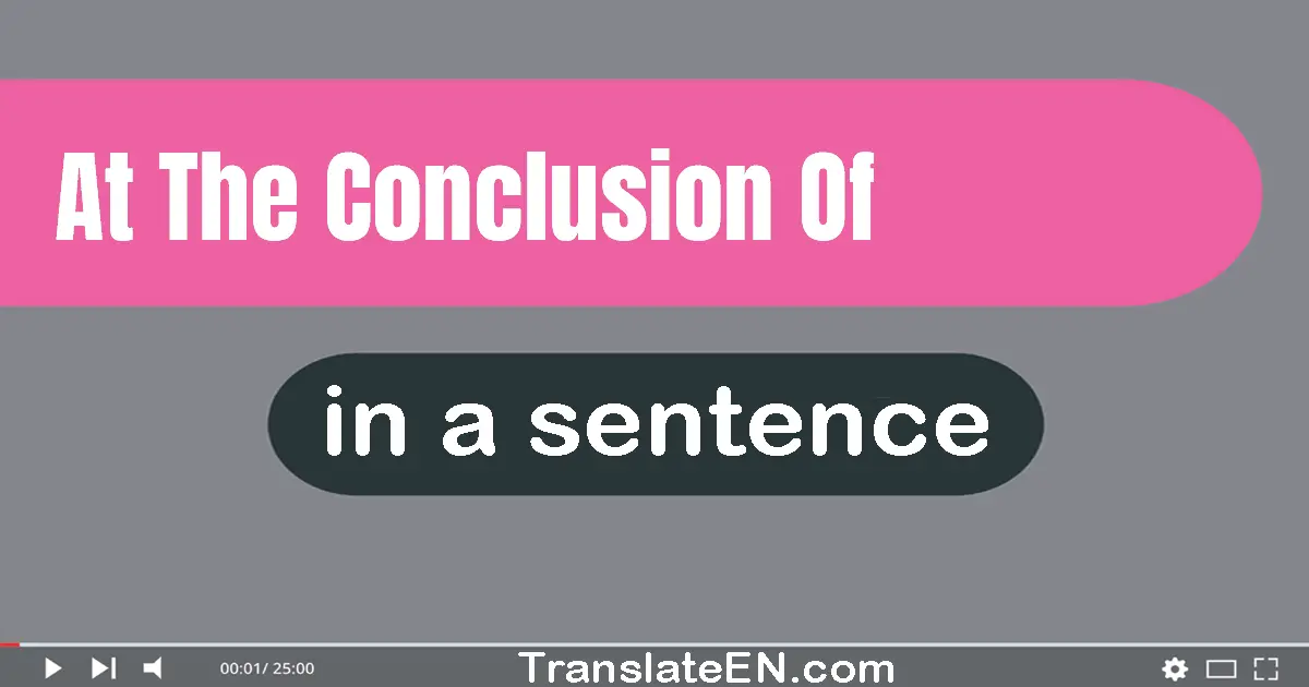 At The Conclusion Of in a sentence