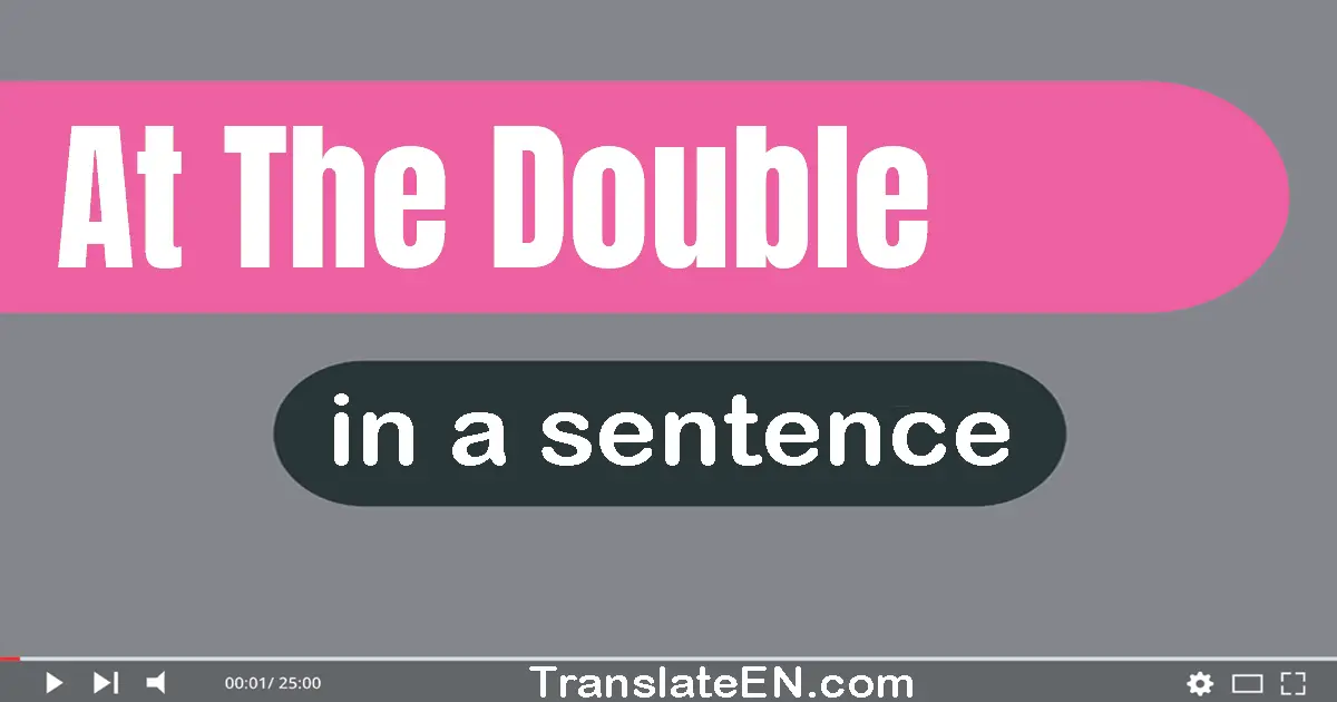 At The Double in a sentence