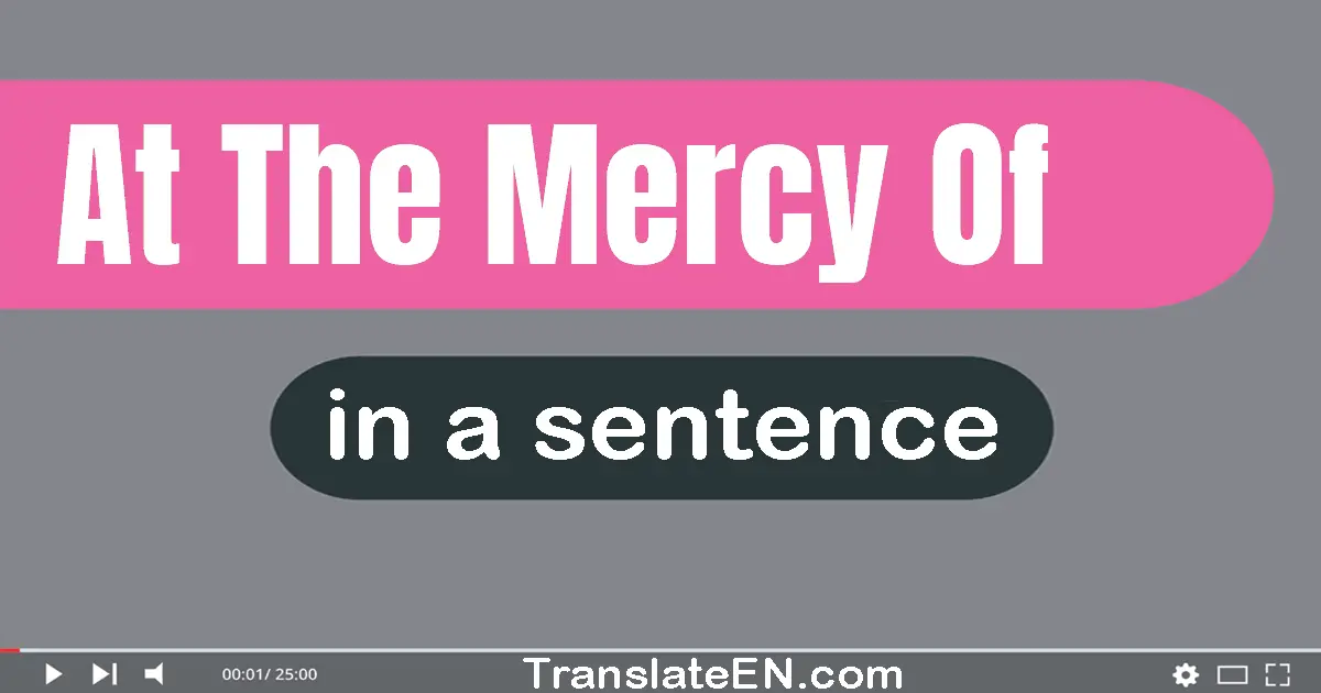 At The Mercy Of in a sentence