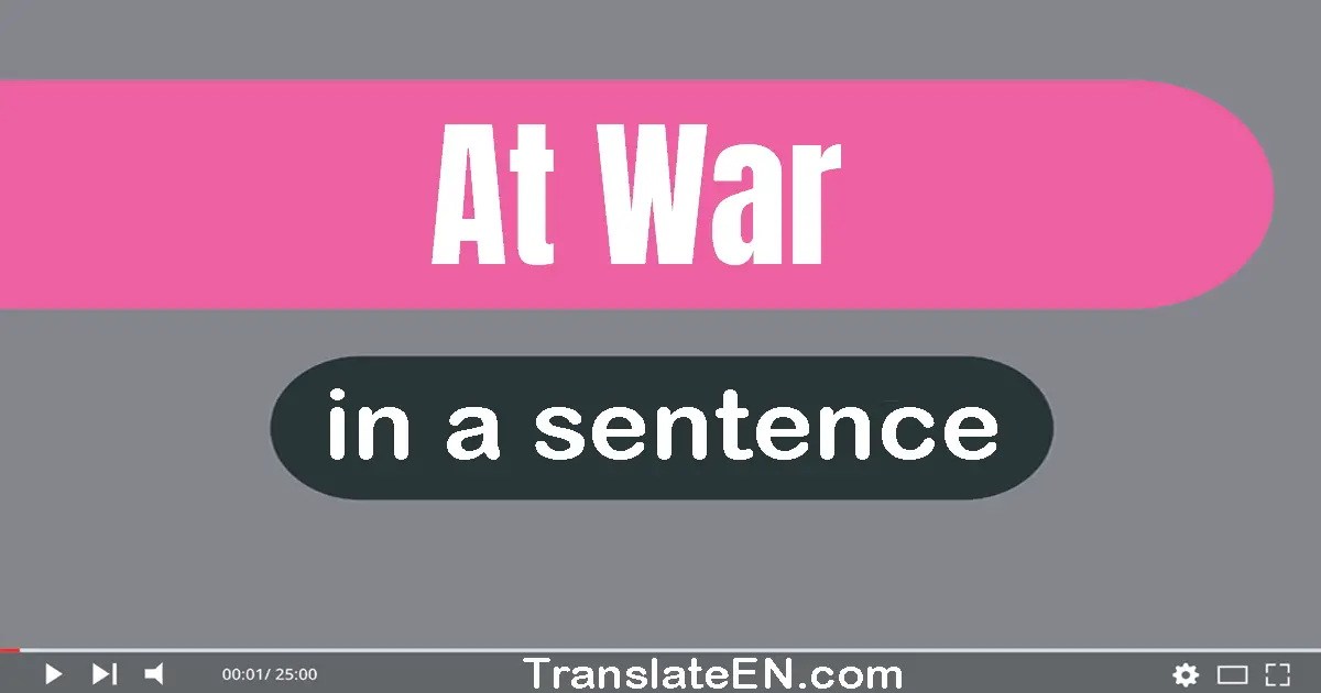 At War in a sentence