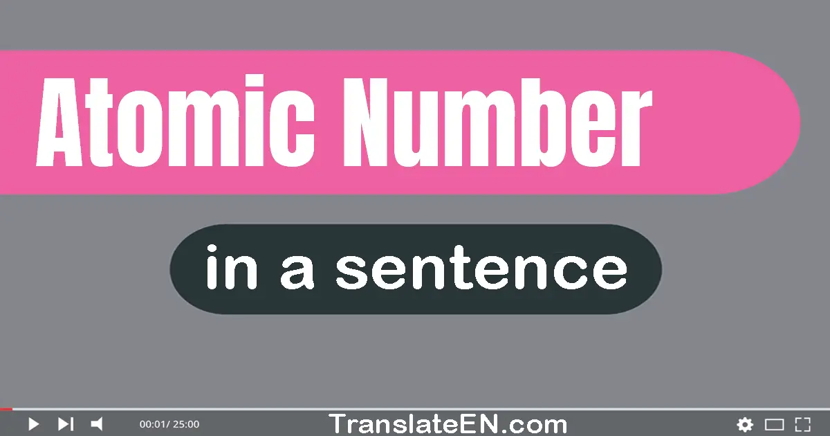 Use "atomic number" in a sentence | "atomic number" sentence examples