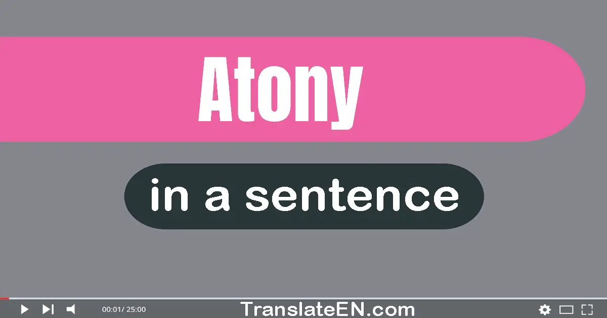 Use "atony" in a sentence | "atony" sentence examples
