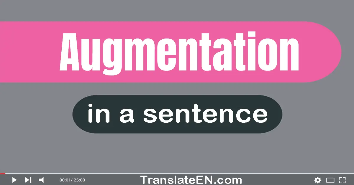 Augmentation in a sentence