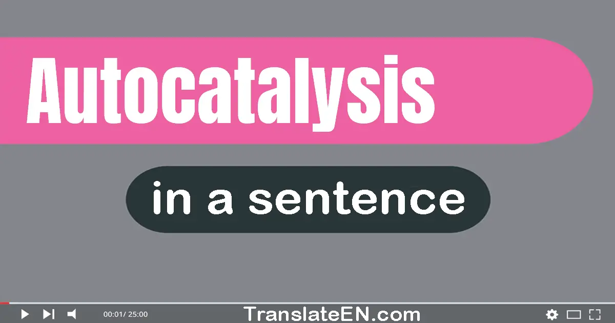 Autocatalysis in a sentence