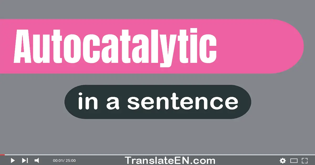 Autocatalytic in a sentence