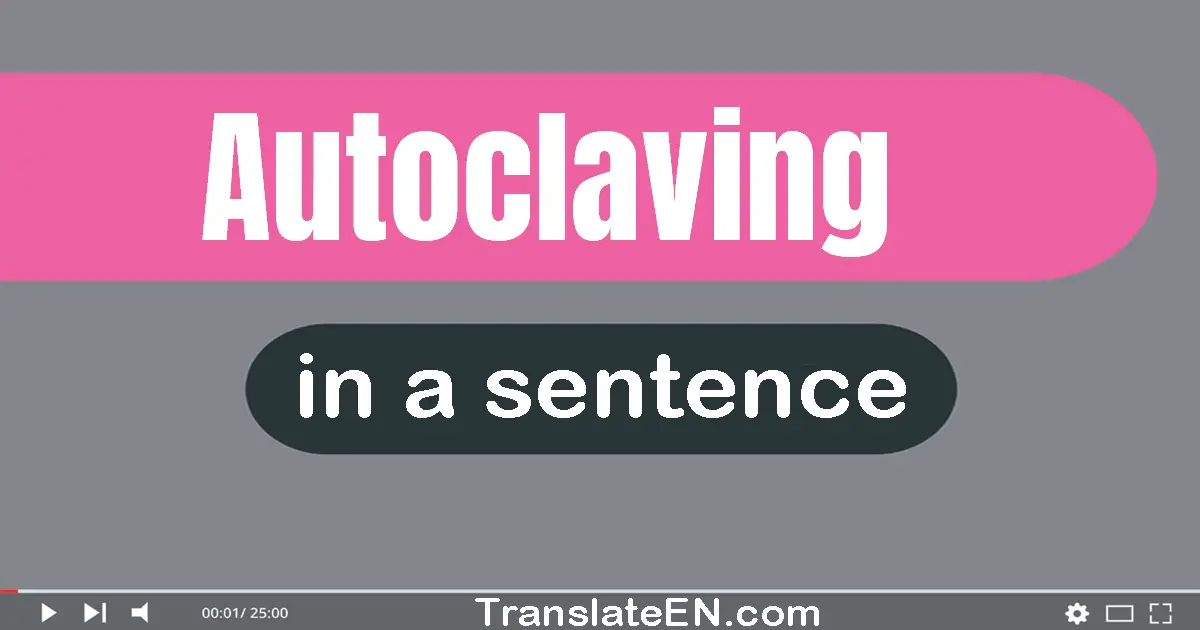 Autoclaving in a sentence