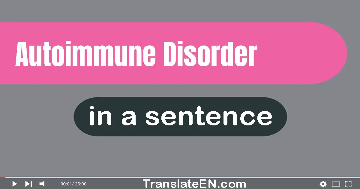 Autoimmune Disorder in a sentence