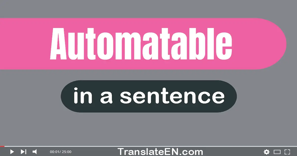 Automatable in a sentence