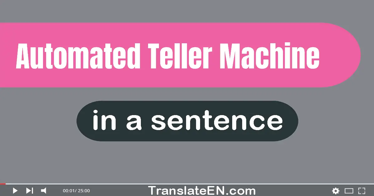 Automated Teller Machine in a sentence