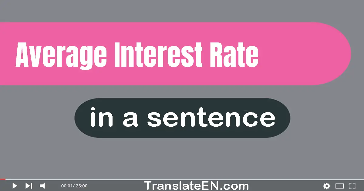 Average Interest Rate in a sentence