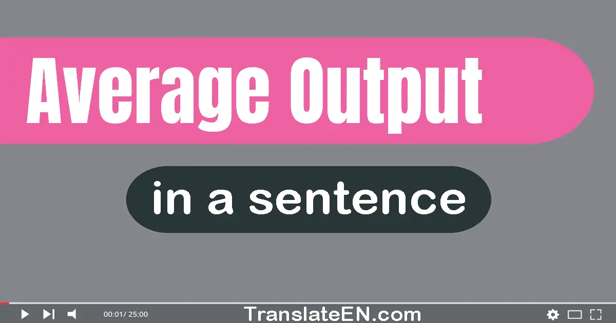 Average Output in a sentence