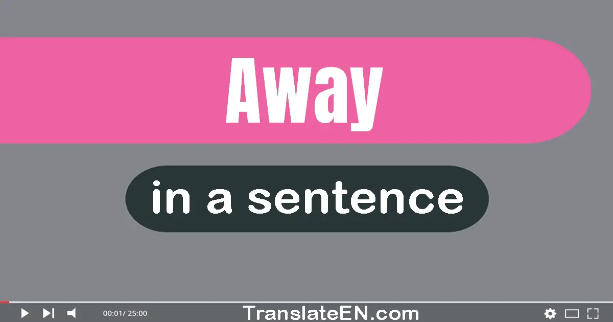 Away in a sentence