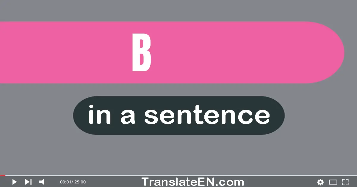 B in a sentence