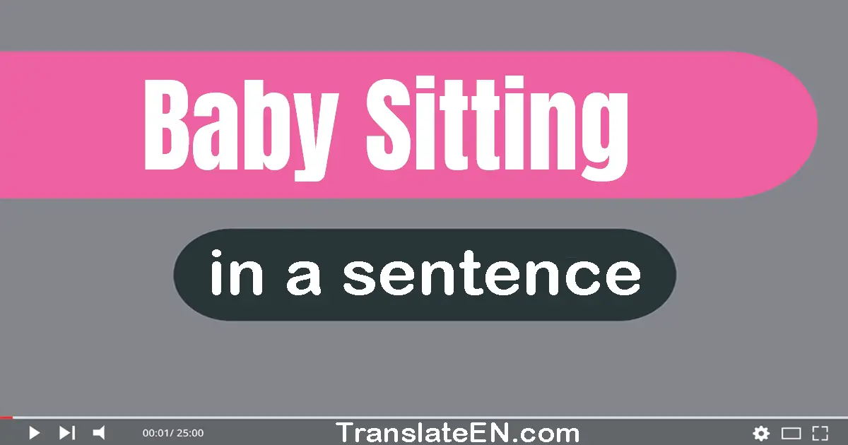 Baby Sitting in a sentence