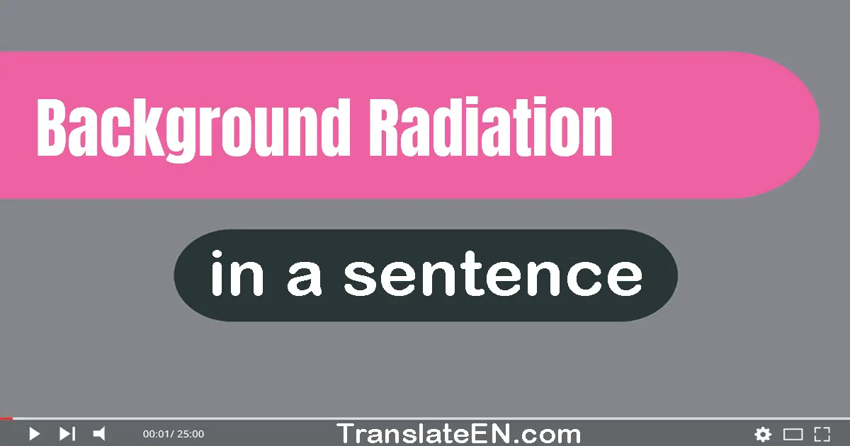 Background Radiation in a sentence