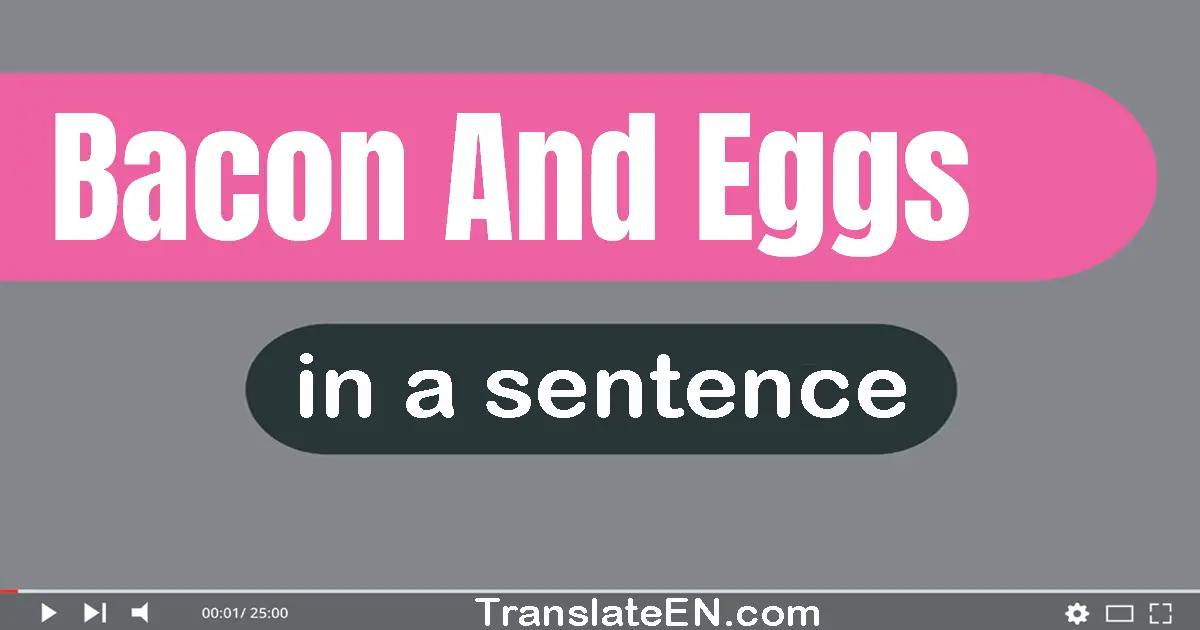 Bacon And Eggs in a sentence