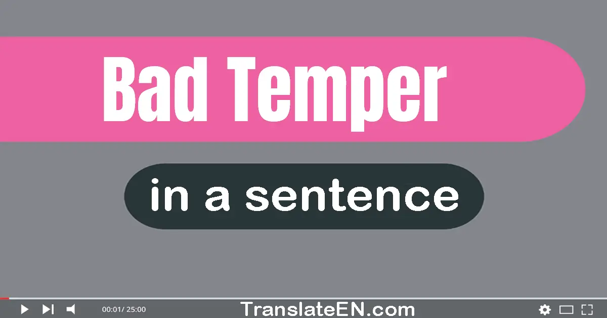 Bad Temper in a sentence