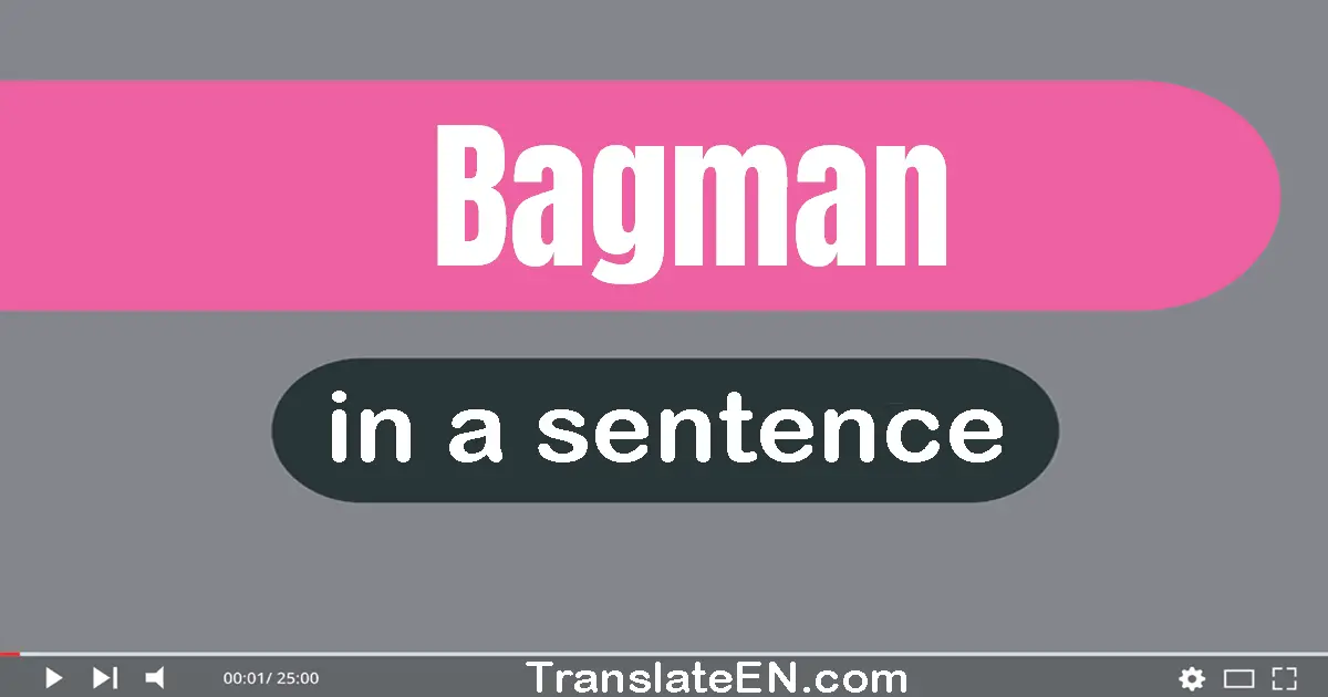 Use "bagman" in a sentence | "bagman" sentence examples