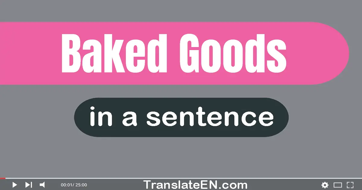Use "baked goods" in a sentence | "baked goods" sentence examples