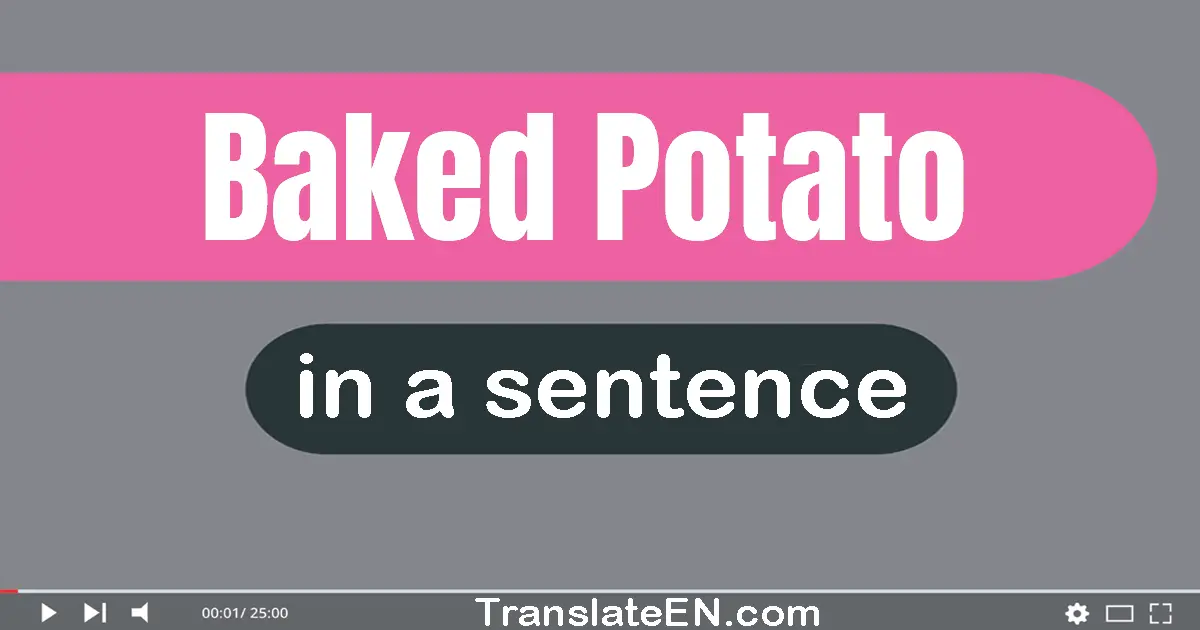 Use "baked potato" in a sentence | "baked potato" sentence examples