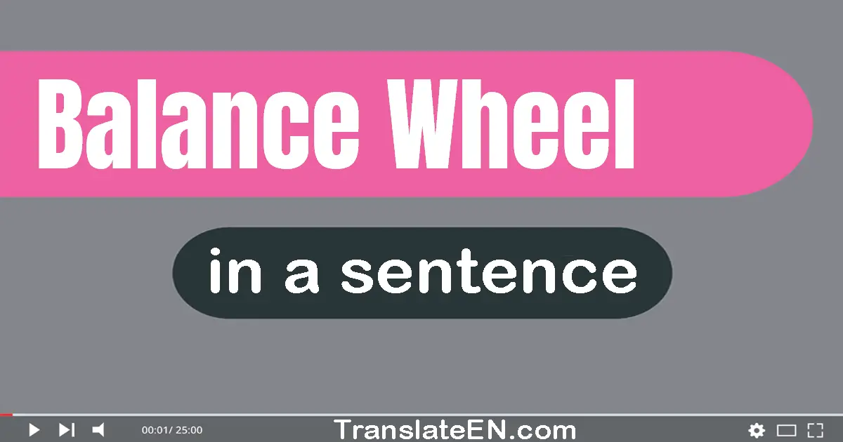 Balance Wheel in a sentence