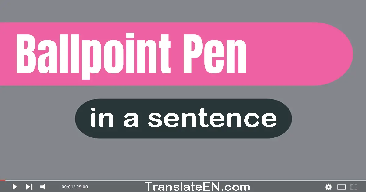 Use "ballpoint pen" in a sentence | "ballpoint pen" sentence examples