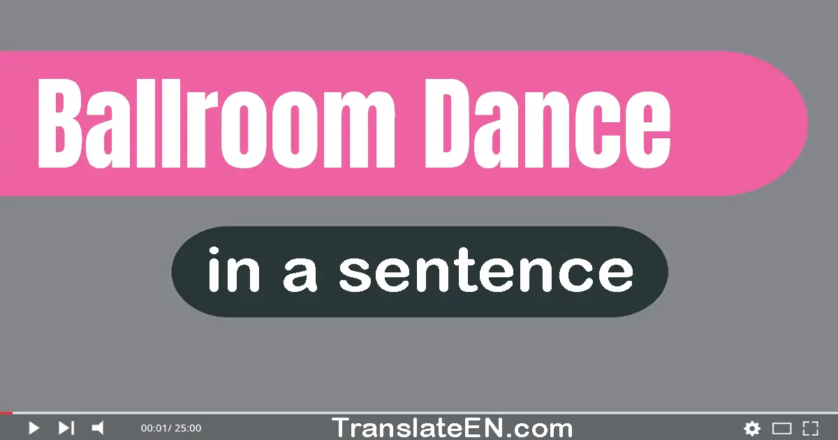 Use "ballroom dance" in a sentence | "ballroom dance" sentence examples