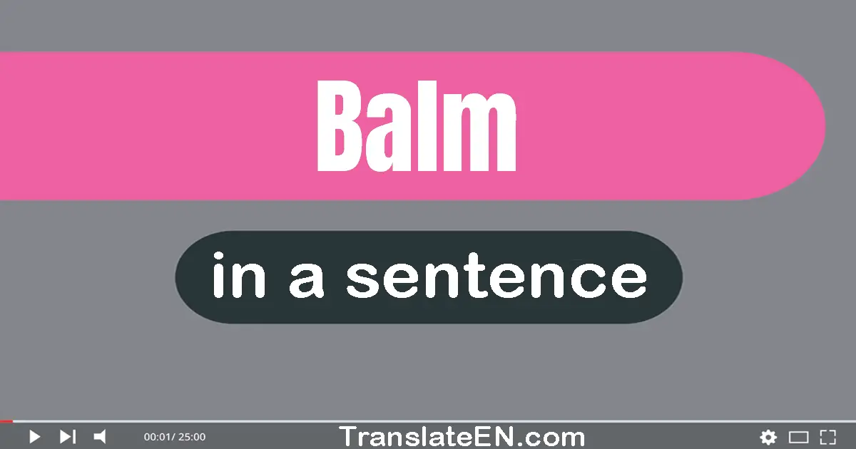 Use "balm" in a sentence | "balm" sentence examples