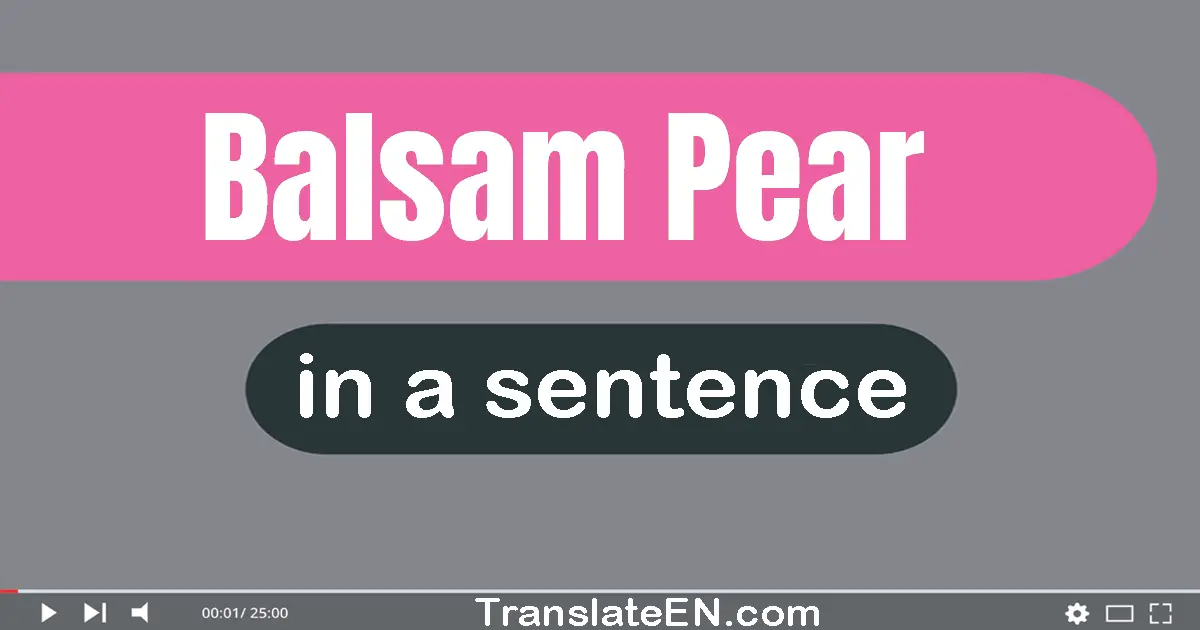 Use "balsam pear" in a sentence | "balsam pear" sentence examples