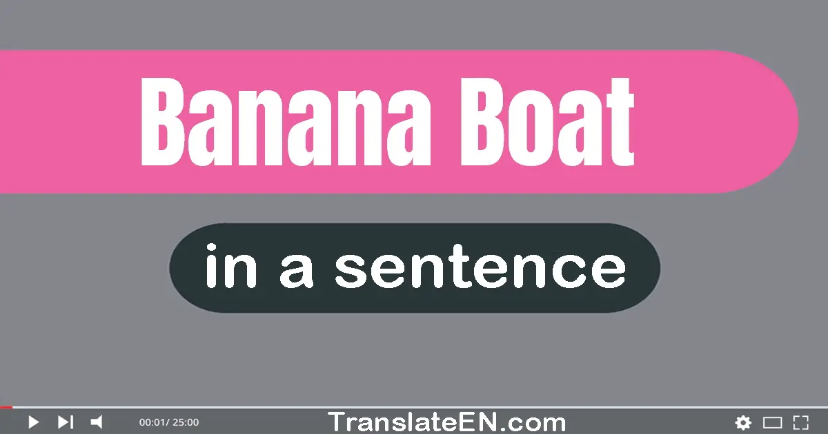 Banana Boat in a sentence