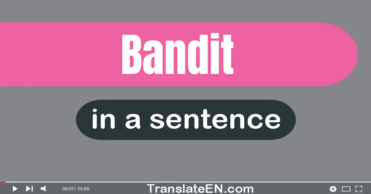 Bandit in a sentence