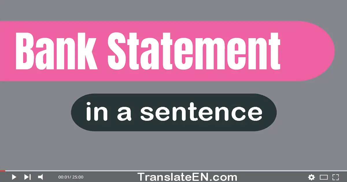 Use "bank statement" in a sentence | "bank statement" sentence examples