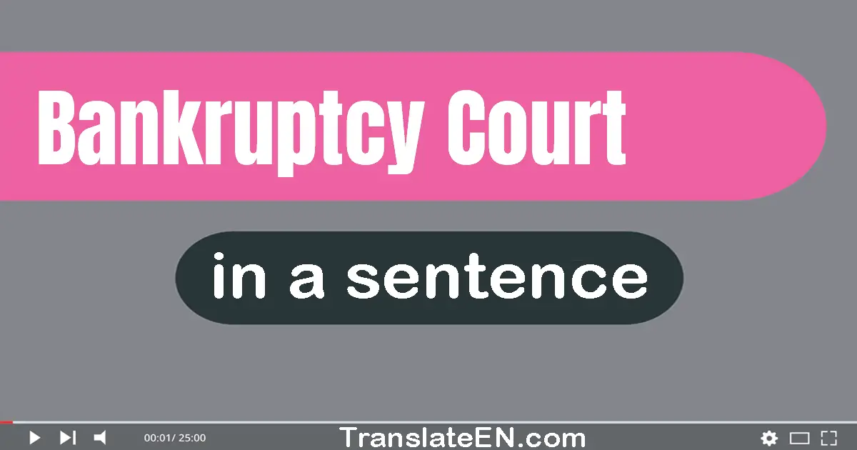 Bankruptcy Court in a sentence