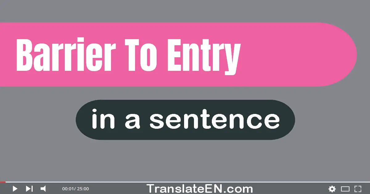 Barrier To Entry in a sentence