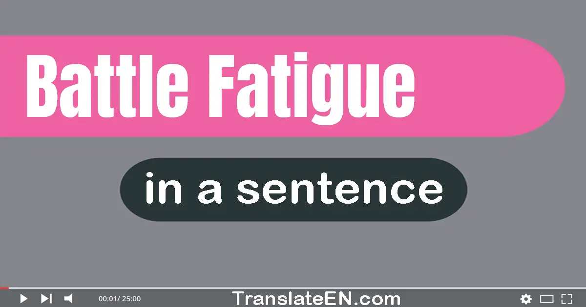 Battle Fatigue in a sentence