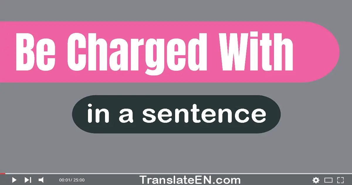 Be Charged With in a sentence