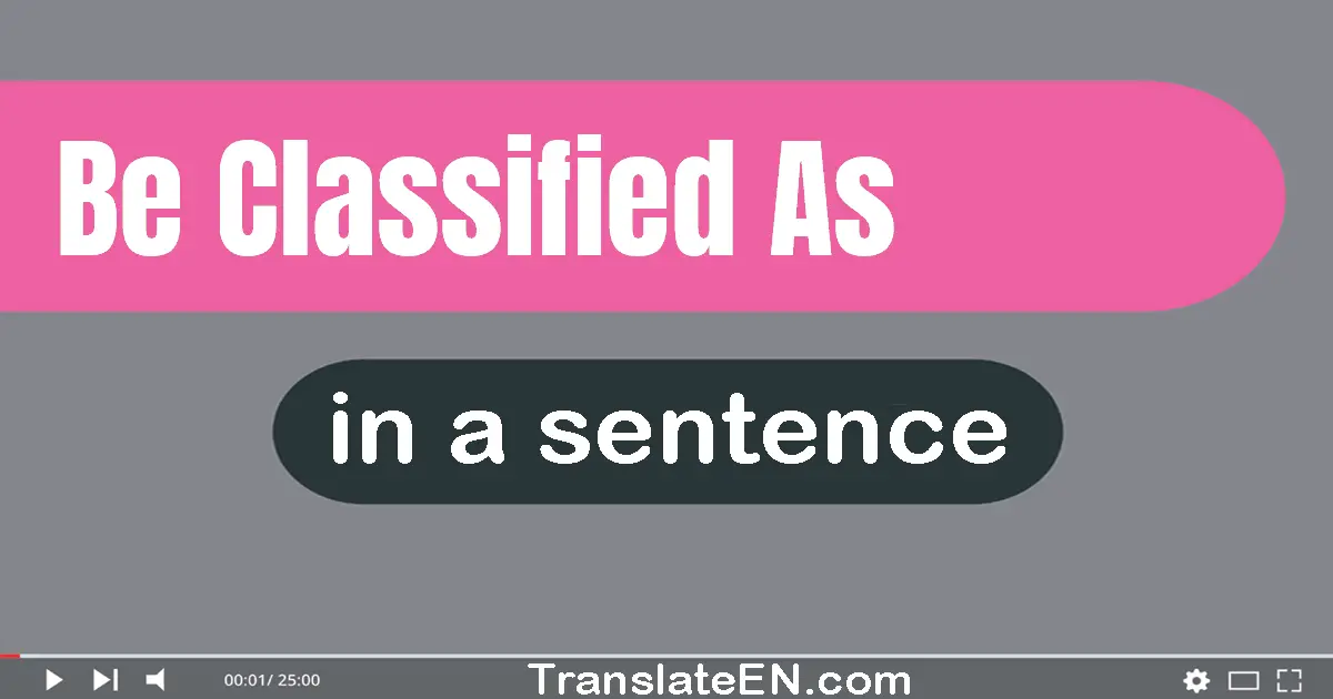 Be Classified As in a sentence