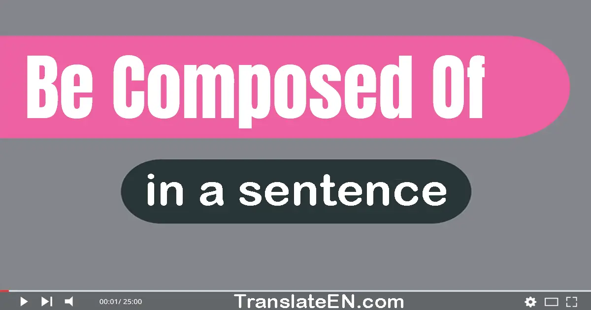 Be Composed Of in a sentence