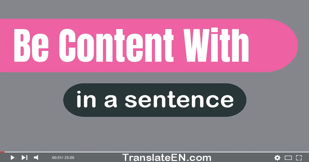 Be Content With in a sentence