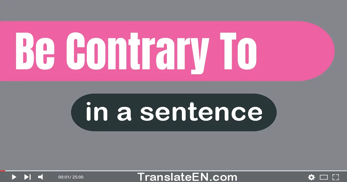 Be Contrary To in a sentence