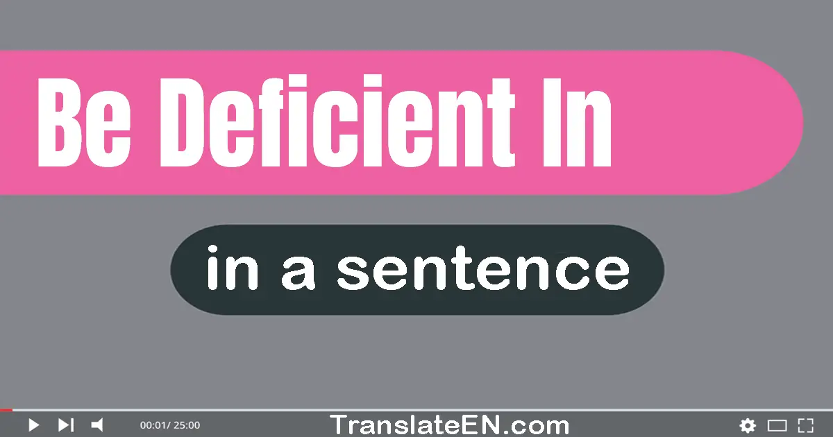 Be Deficient In in a sentence