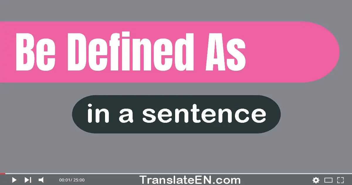 Be Defined As in a sentence