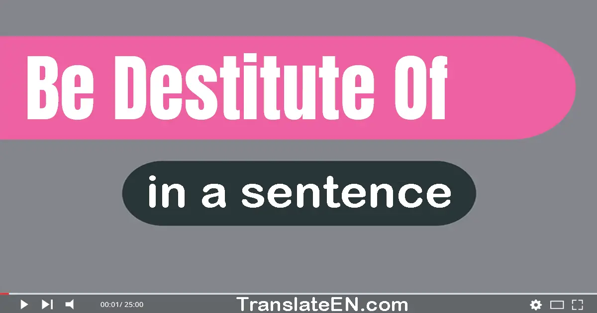 Be Destitute Of in a sentence