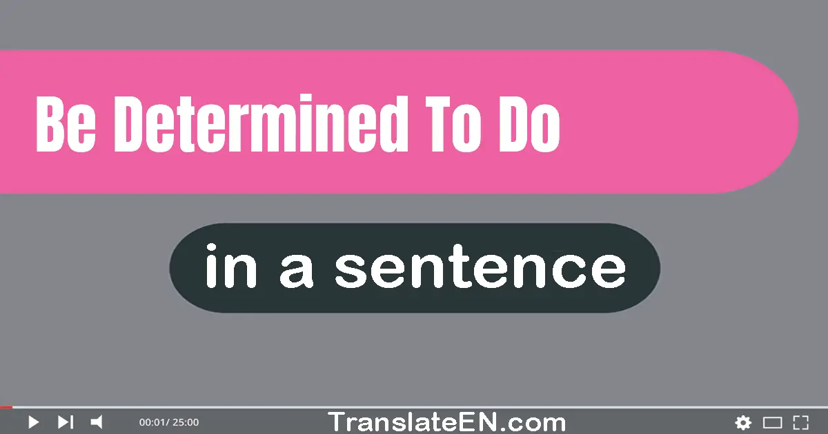 Be Determined To Do in a sentence