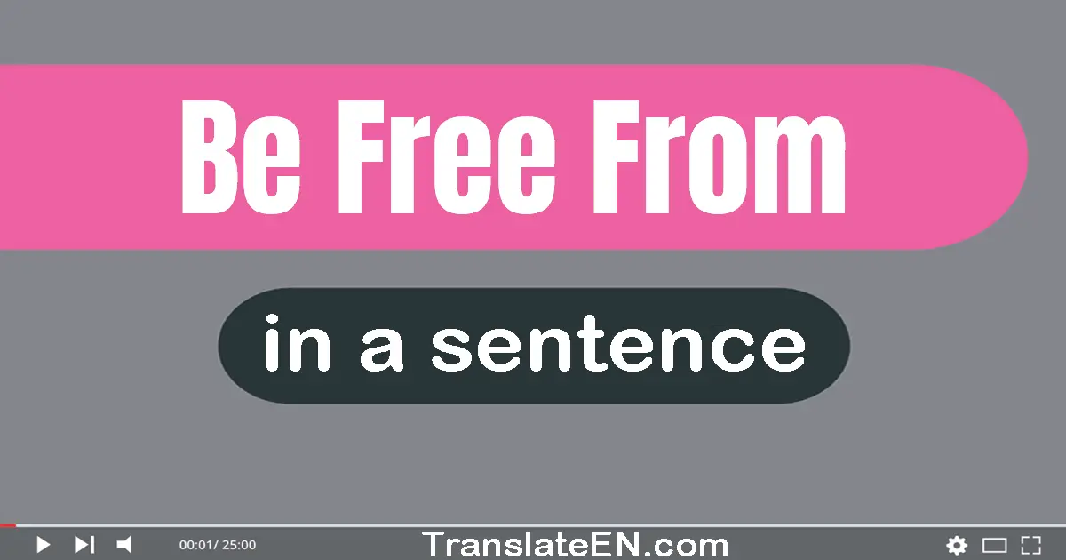 Be Free From in a sentence