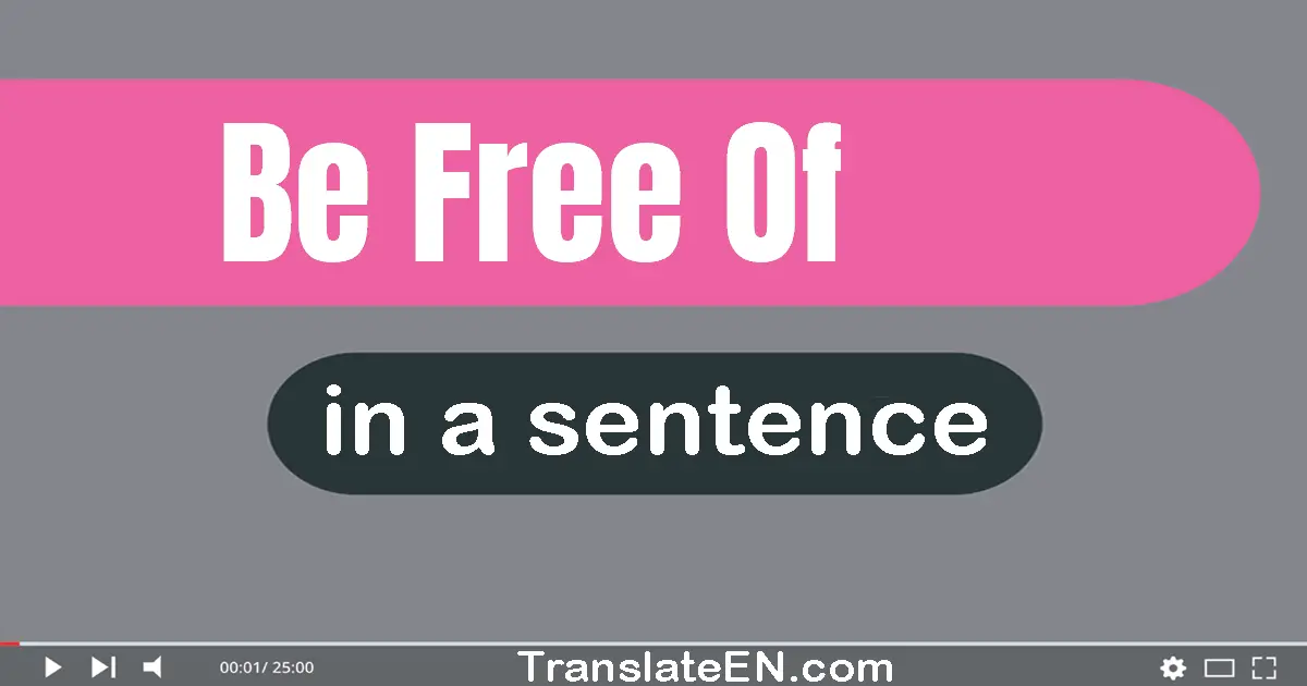 Be Free Of in a sentence