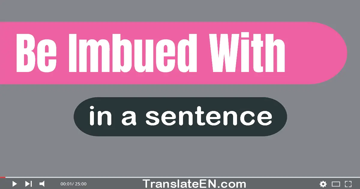 Be Imbued With in a sentence