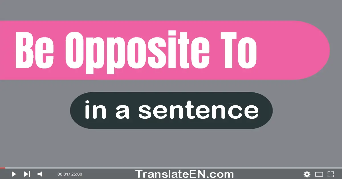 Be Opposite To in a sentence